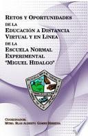 Retos y Oportunidades de la Educación a Distancia, Virtual y en Línea de la Escuela Normal Experimental Miguel Hidalgo