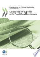 Revisión de Políticas Nacionales de Educación Evaluaciones de Políticas Nacionales de Educación: La Educación Superior en la República Dominicana 2012