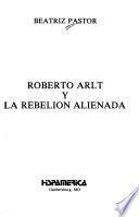 Roberto Arlt y la rebelión alienada