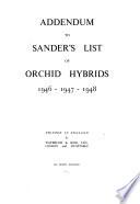 Sanders' Complete List of Orchid Hybrids, Containing the Names and Parentages of All the Known Hybrid Orchids Whether Introduced Or Artificially Raised to January 1st, 1946