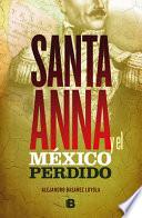 Santa Anna Y El México Perdido/ Santa Anna and the Lost Mexico