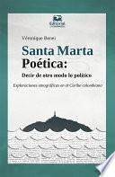 Santa Marta Poética: Decir de otro modo lo político. Exploraciones etnográficas en el Caribe colombiano