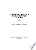 Santander en Europa: Diario de viaje, 1829-1830