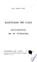 Santiago de Cali: documentos de su fundación