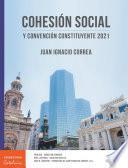 ﻿Cohesión social y Convención Constituyente 2021