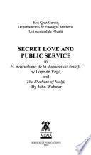Secret Love and Public Service in El Mayordomo de la Duquesa de Amalfi, by Lope de Vega, and The Duchess of Malfi, by John Webster