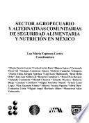 Sector agropecuario y alternativas comunitarias de seguridad alimentaria y nutrición en México
