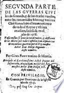 Segunda parte de las guerras civiles de Granada, y de los crueles vandos, entre los conuertidos ... sucedida en el aňo de 1568 ... por Gines Perez vezino de Murcia ..