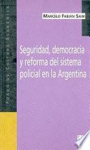 Seguridad, democracia y reforma del sistema policial en la Argentina