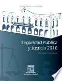 Seguridad pública y justicia 2010. Principales indicadores
