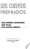 Seis cuentos premiados [de] José Moreno Colmenares, José Balza [y] José Santos Urriola