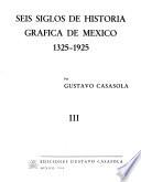 Seis siglos de historia gráfica de México, 1325-1925