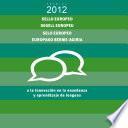Sello europeo = segell europeu = selo europeo = europako berme-agiria a la innovación en la enseñanza y aprendizaje de lenguas. Premios 2012