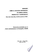 Seminario sobre la Situación Demográfica de América Central, Perspectivas y Consecuencias, San José, Costa Rica, 24-29 de julio de 1967