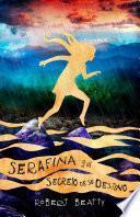 Serafina y el Secreto de Su Destino/ Serafina and the Splintered Heart