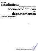 Series estadísticas de algunas variables socio-económicas por departamentos