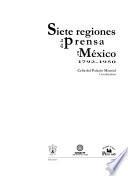 Siete regiones de la prensa en México 1792-1950