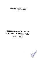 Sindicalismo aprista y clasista en el Perú, 1920-1956