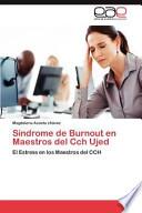 Síndrome de Burnout en Maestros Del Cch Ujed
