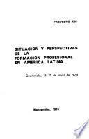 Situación y perspectivas de la formación profesional en América Latina