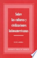 Sobre las culturas y civilizaciones latinoamericanas