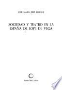 Sociedad y teatro en la España de Lope de Vega