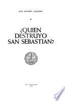 ?Quién destruyó San Sebastián?
