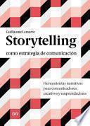 Storytelling Como Estrategia de Comunicación: Herramientas Narrativas Para Comunicadores, Creativos Y Emprendedores