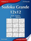 Sudoku Grande 12x12 - De Fácil a Experto - Volumen 15 - 276 Puzzles