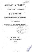 Suenos morales, visiones y visitas de Torres con Don Francisco de Quevedo, por Madrid