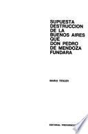 Supuesta destrucción de la Buenos Aires que Don Pedro de Mendoza fundara