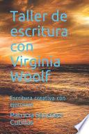 Taller de Escritura Con Virginia Woolf: Escritura Creativa Con Ejercicios