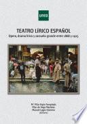 TEATRO LÍRICO ESPAÑOL. ÓPERA, DRAMA LÍRICO Y ZARZUELA GRANDE ENTRE 1868 Y 1925