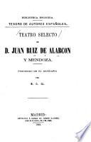 Teatro selecto de D. Juan Ruiz de Alarcon y Mendoza