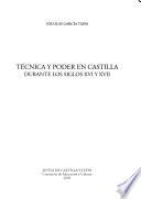 Técnica y poder en Castilla durante los siglos XVI y XVII