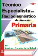 Técnico especialista en radiodiagnóstico de atención primaria del instituto catalán de la salud. Test