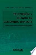 Televisión y Estado en Colombia. 1954-2014