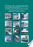 Temas de composición arquitectónica. 12.Arquitectura y ética
