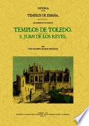 TEMPLOS DE TOLEDO. SAN JUAN DE LOS REYES. HISTORIA DE LOS TEMPLOS DE ESPAÑA. ARZOBISPADO DE TOLEDO.