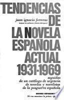 Tendencias de la novela española actual, 1931-1969. Seguidas de un catálogo de urgencia de novelas y novelistas de la posguerra española