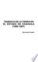 Tenencia de la tierra en el estado de Coahuila (1880-1987)