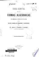 Teoría elemental de las formas algebraicas con arreglo al programa de ingreso en la Esc. Gral. de Ingenieros y arquitectos