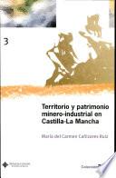 Territorio y patrimonio minero-industrial en Castilla-La Mancha