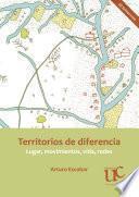 Territorios de diferencia: Lugar, movimientos, vida, redes