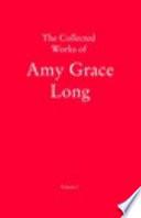 The Collected Works of Amy Grace Long
