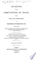 The History of the Inquisition of Spain, from the Time of Its Establishment to the Reign of Ferdinand VII.