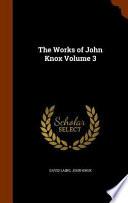 The Works of John Knox Volume 3