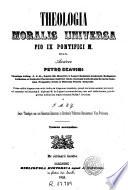 Theologia moralis universa ... Pio IX Pontifici M. dicata