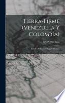 Tierra-Firme (Venezuela Y Colombia): Estudios Sobre Etnología E Historia