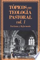 Tópicos en Teología Pastoral - Vol 1